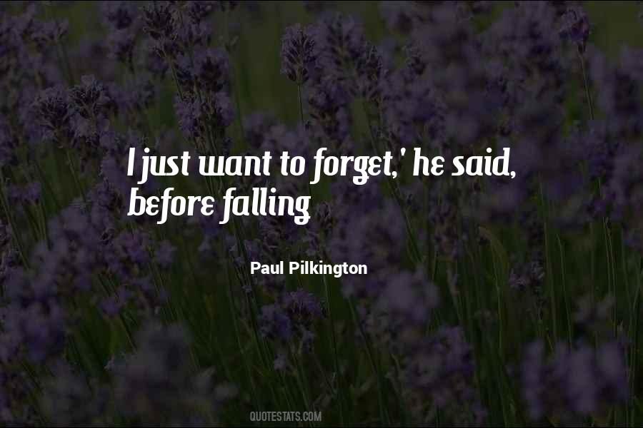 Just Want To Forget Quotes #348827