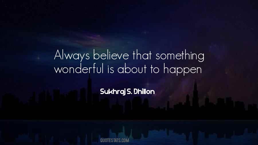 Always Believe That Something Wonderful Quotes #1502353