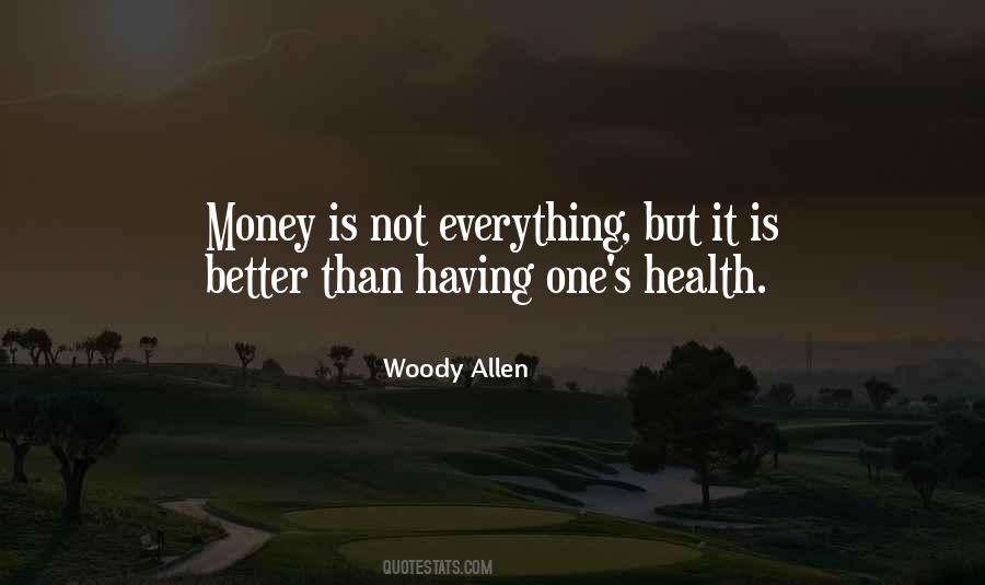 Money Not Everything Quotes #1624195