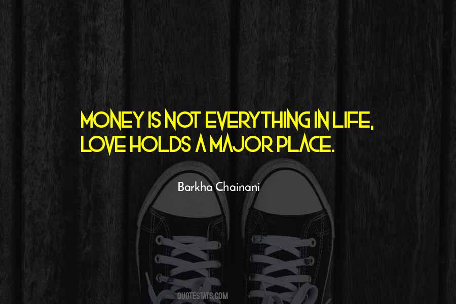 Money Not Everything Quotes #1818866