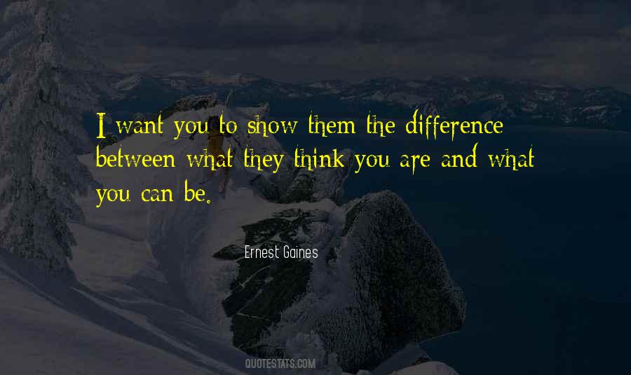 You Can Think What You Want Quotes #1026266