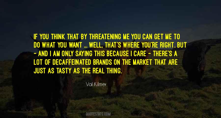 You Can Think What You Want Quotes #1541514