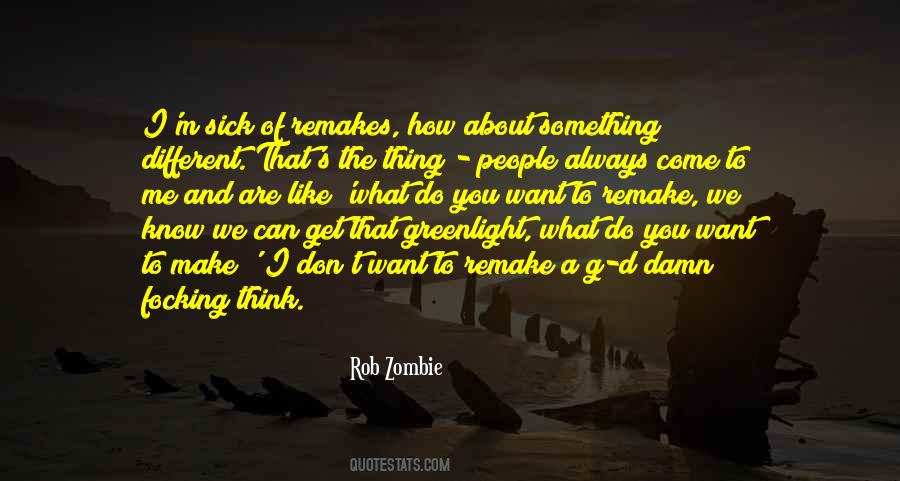 You Can Think What You Want Quotes #242084