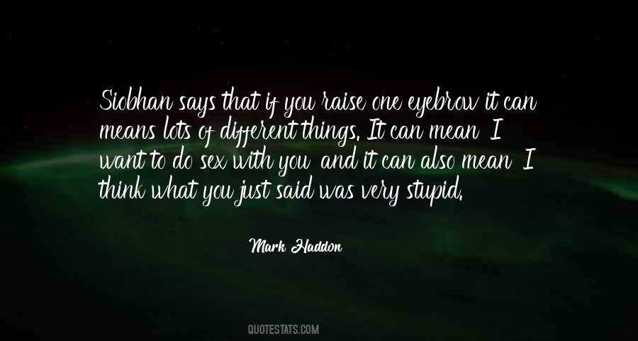 You Can Think What You Want Quotes #635585