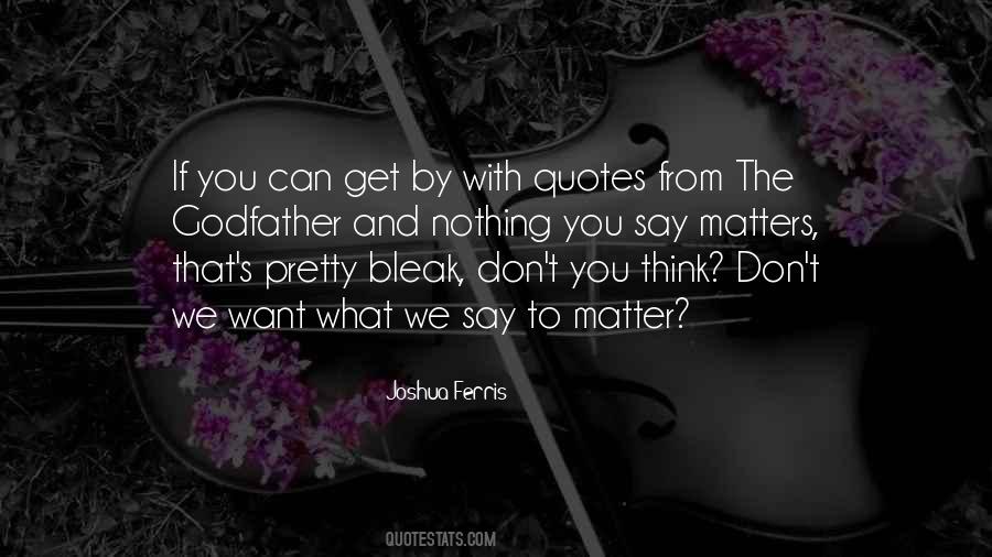 You Can Think What You Want Quotes #885531