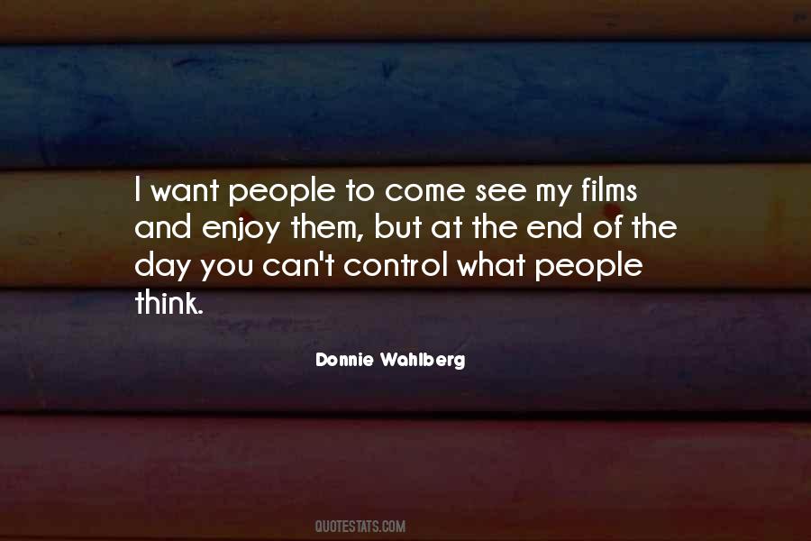 You Can Think What You Want Quotes #964695