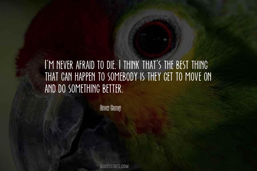 We Are Not Afraid To Die Quotes #1204245