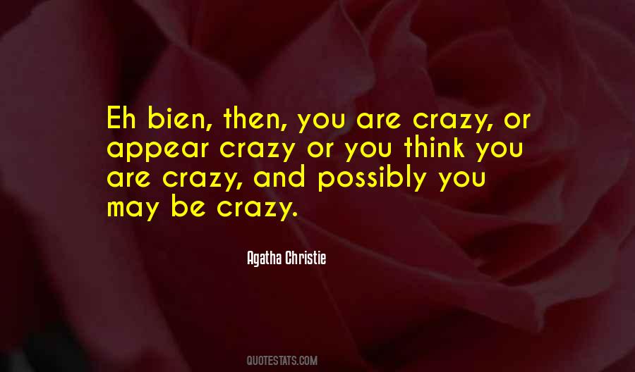 You Are Crazy Quotes #124952