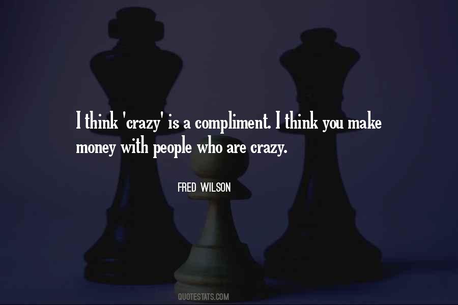 You Are Crazy Quotes #347585