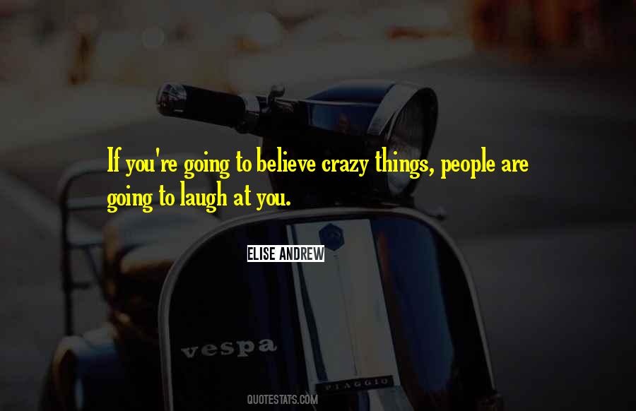 You Are Crazy Quotes #644000