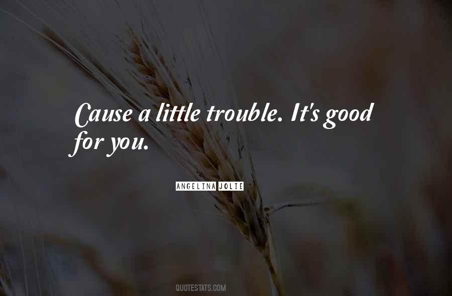 For A Good Cause Quotes #1113377