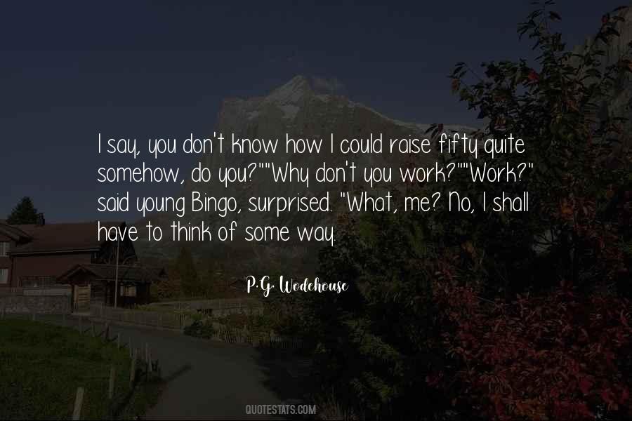 Why Do You Do What You Do Quotes #592902