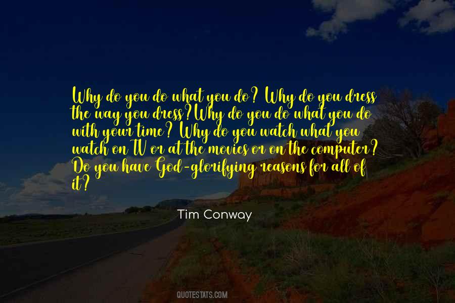 Why Do You Do What You Do Quotes #970081