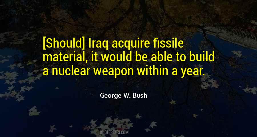 George Bush Nuclear Quotes #1249340