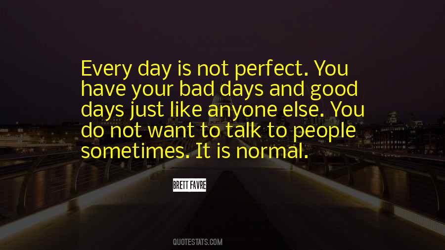 I Have Good Days And Bad Days Quotes #198980