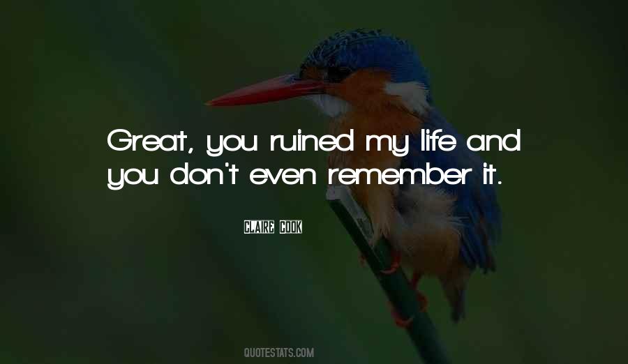Ruined My Life Quotes #364000