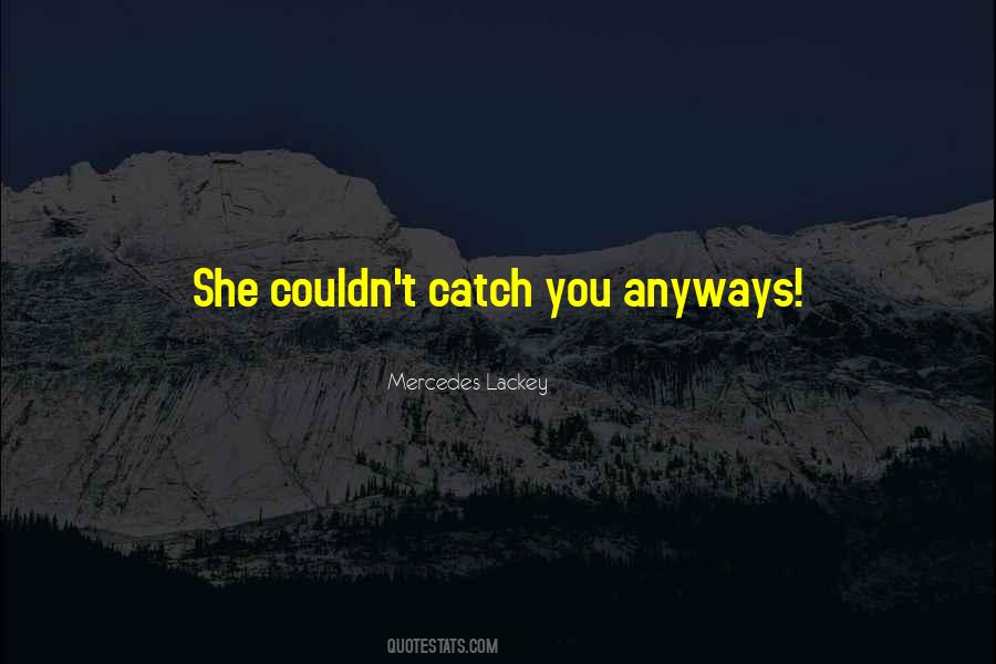 Catch You Quotes #1171715