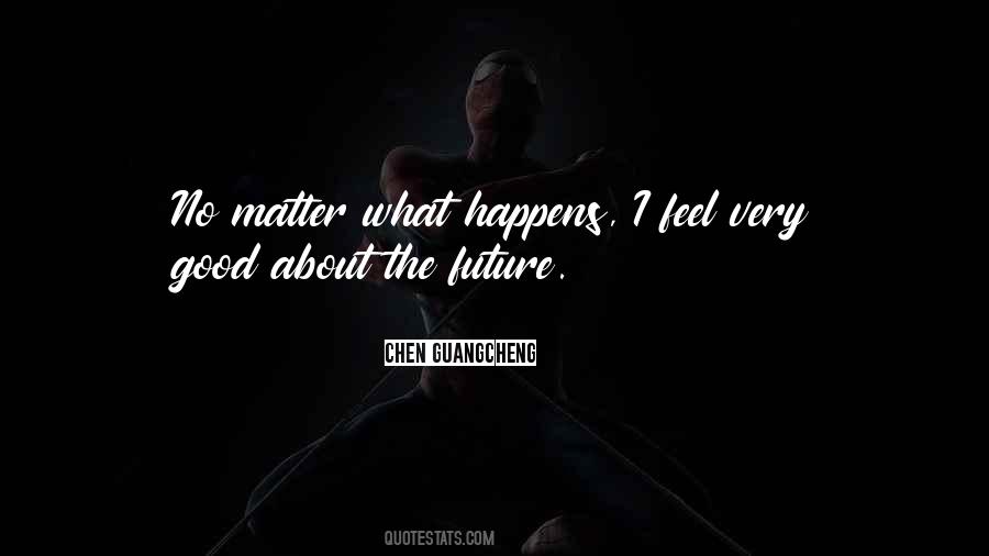 And No Matter What Happens To Us In The Future Quotes #1288925