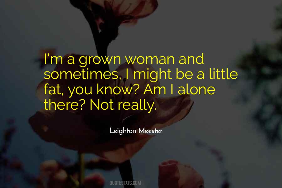 Grown Into A Woman Quotes #847706