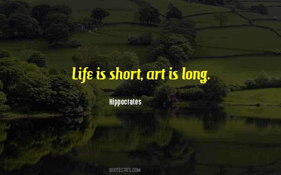 Life Is Short Art Is Long Quotes #1807230