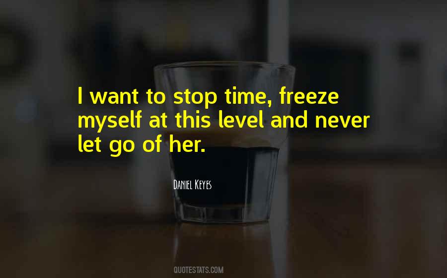 Wish I Could Freeze Time Quotes #359321