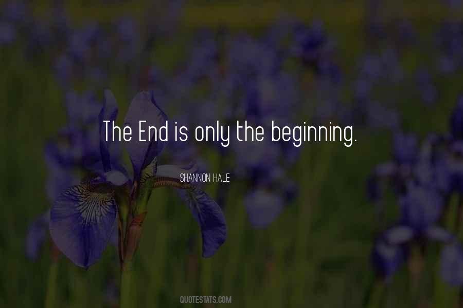 End Is Only The Beginning Quotes #1396105