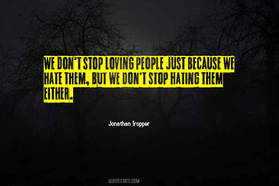 Stop Hating Each Other Quotes #646528