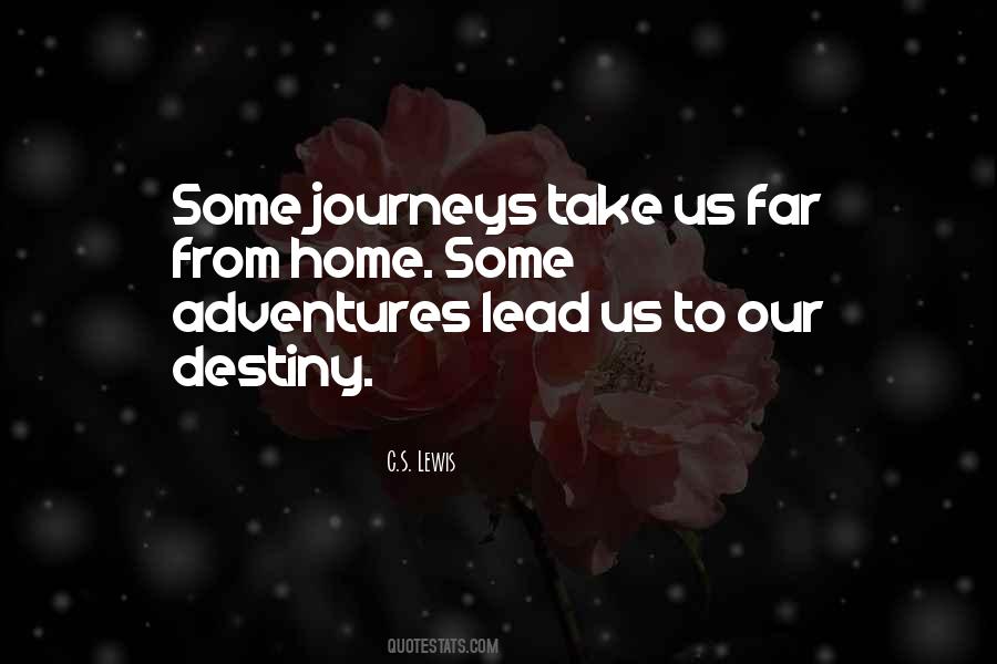 Some Journeys Take Us Far From Home Quotes #1480548