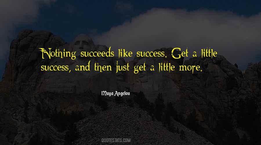 Nothing Succeeds Like Success Quotes #1355537