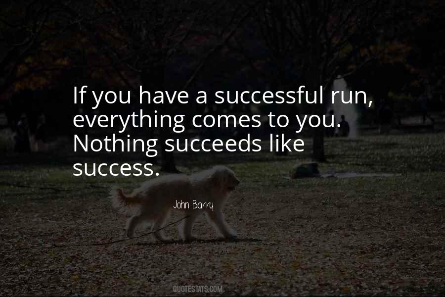 Nothing Succeeds Like Success Quotes #452296