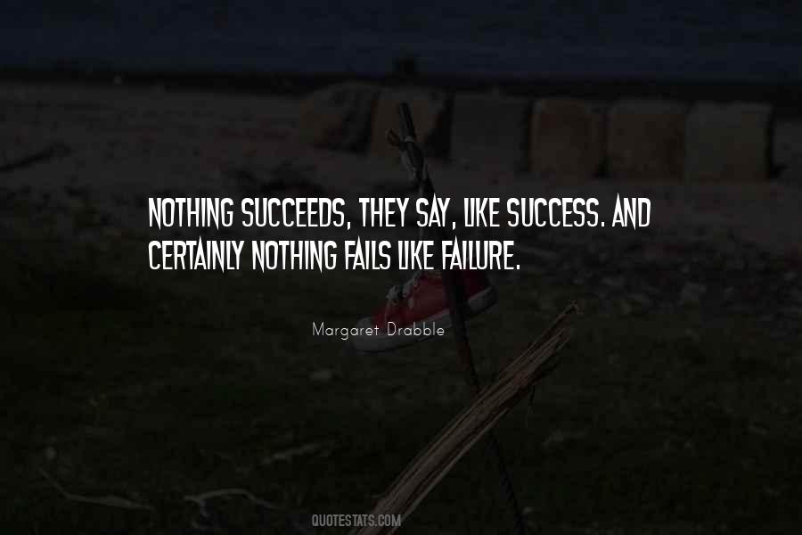 Nothing Succeeds Like Success Quotes #749310
