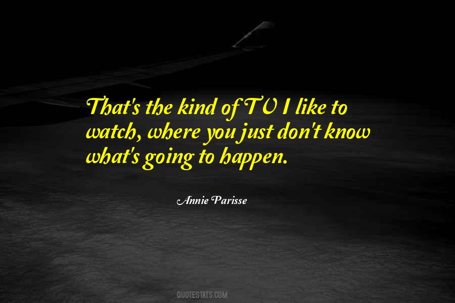 Just You Watch Quotes #331190
