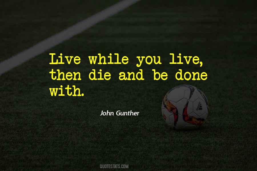 Live While You Quotes #1859175