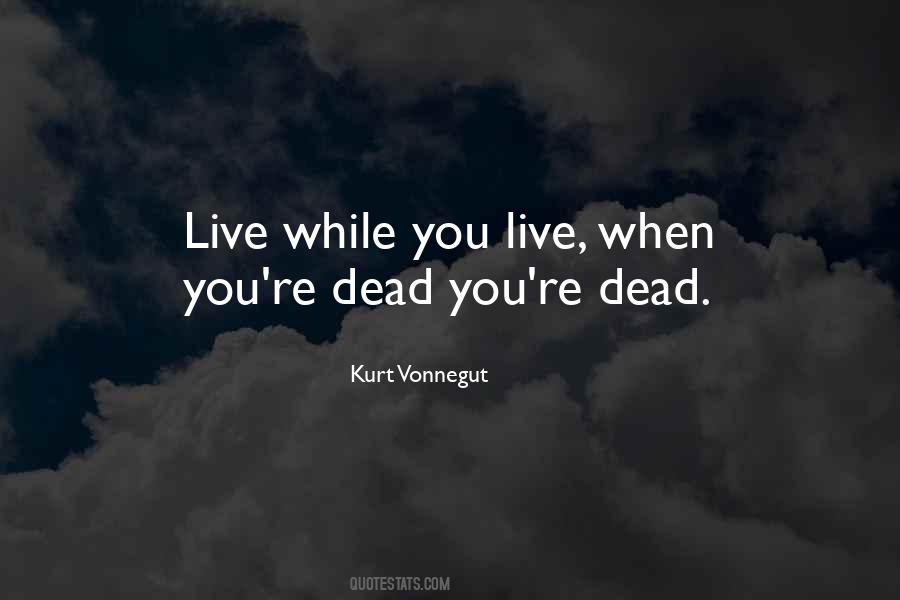 Live While You Quotes #619106