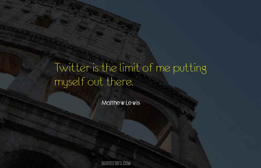 Putting Myself Out There Quotes #549251