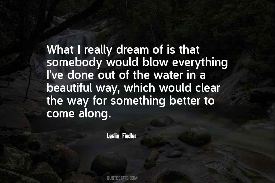 Something Better To Come Along Quotes #1233121