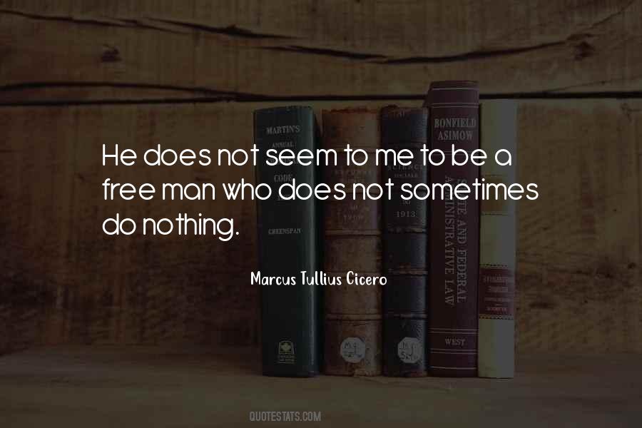 He Who Does Nothing Quotes #1107577