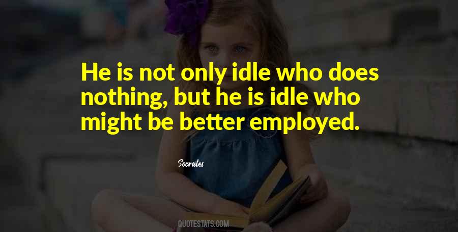 He Who Does Nothing Quotes #1238216