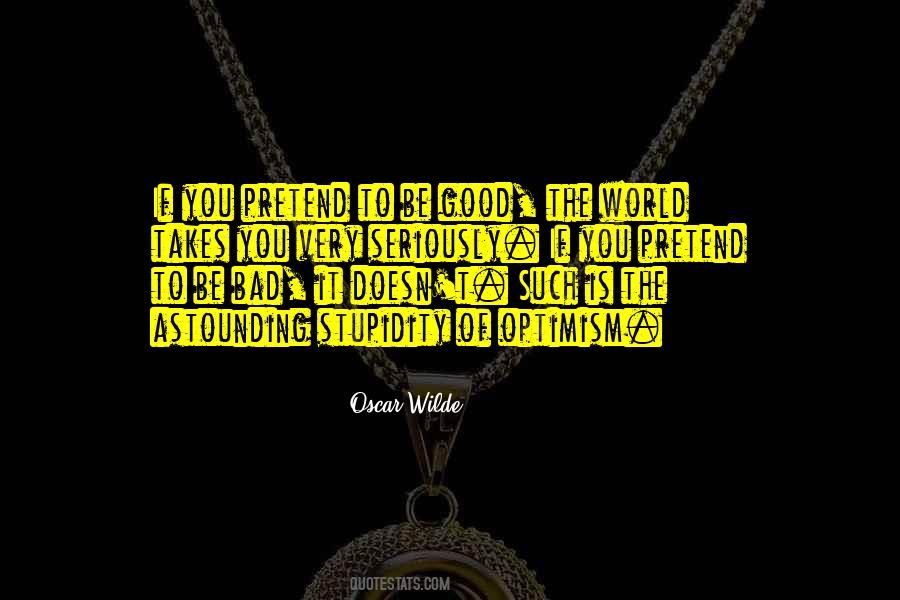 Pretend To Be Good Quotes #1056795