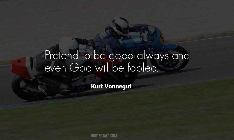 Pretend To Be Good Quotes #1181490