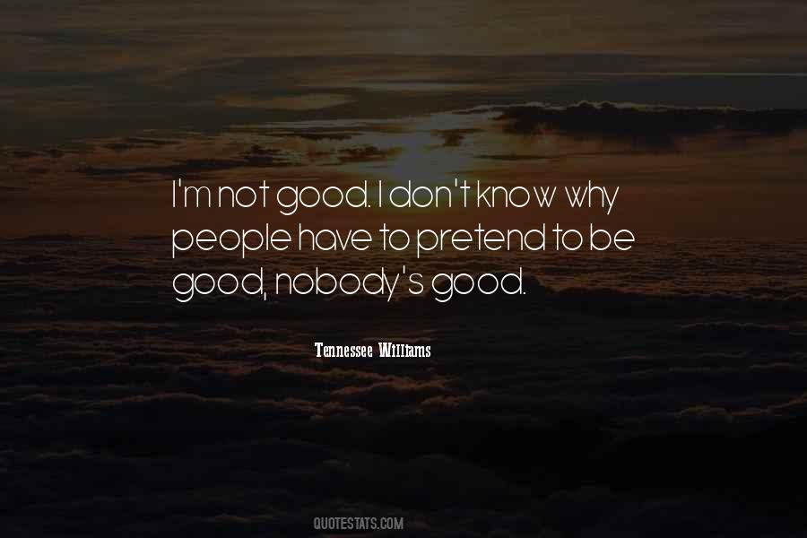 Pretend To Be Good Quotes #512942
