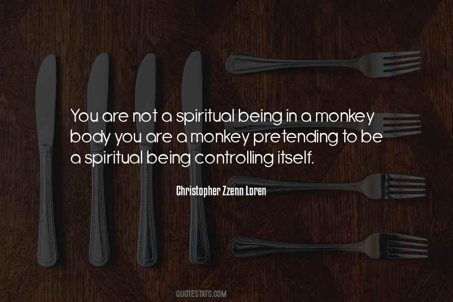 You Are A Spiritual Being Quotes #145884
