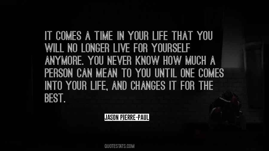 Comes A Time In Your Life Quotes #1072872