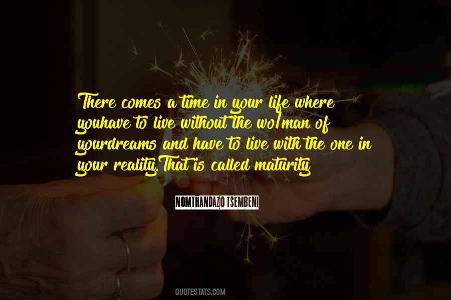 Comes A Time In Your Life Quotes #312795