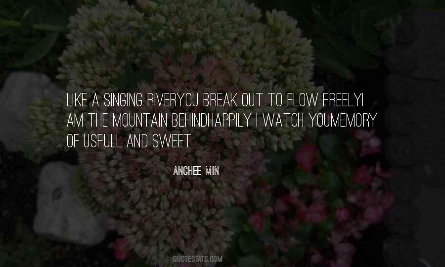 Flow Like The River Quotes #1447644