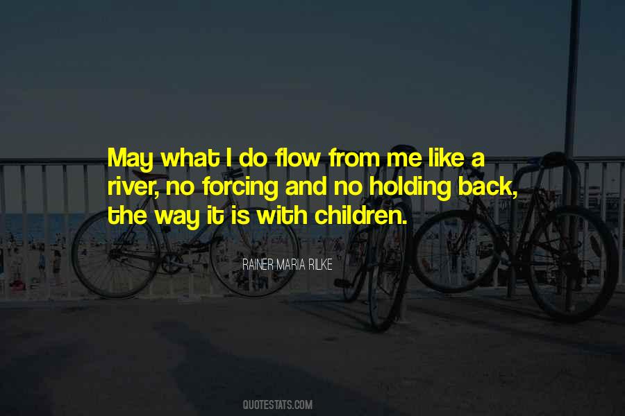 Flow Like The River Quotes #243199