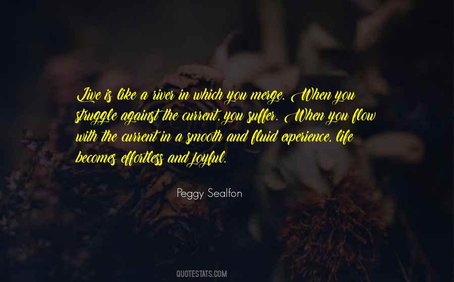 Flow Like The River Quotes #401253
