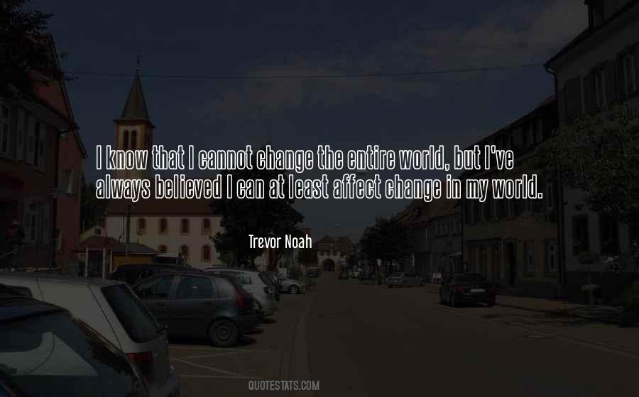 I Cannot Change The World Quotes #1231879
