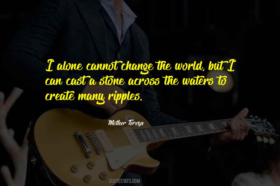 I Cannot Change The World Quotes #1871408