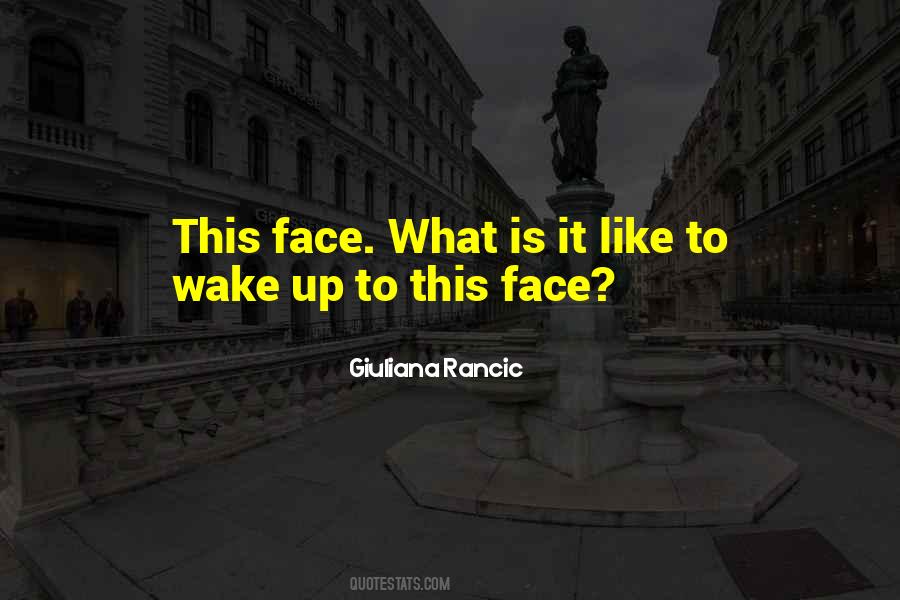 Wake Up Face Quotes #1680935